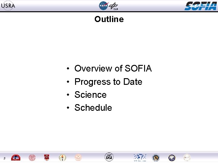 Outline • • 3 Overview of SOFIA Progress to Date Science Schedule 