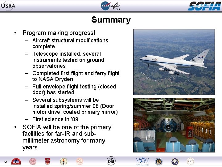Summary • Program making progress! – Aircraft structural modifications complete – Telescope installed, several