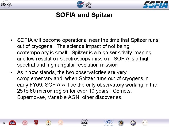 SOFIA and Spitzer • SOFIA will become operational near the time that Spitzer runs