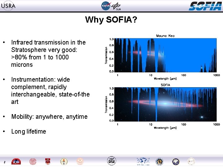 Why SOFIA? • Infrared transmission in the Stratosphere very good: >80% from 1 to