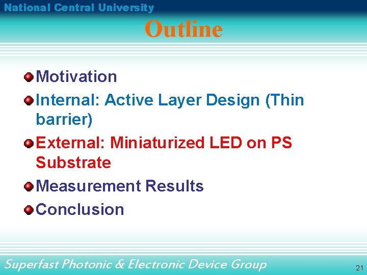 National Central University Outline Motivation Internal: Active Layer Design (Thin barrier) External: Miniaturized LED