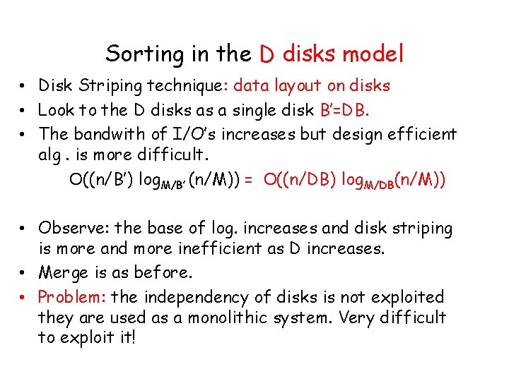 Sorting in the D disks model • Disk Striping technique: data layout on disks