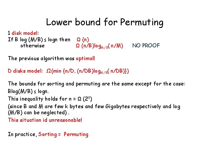 Lower bound for Permuting 1 disk model: If B log (M/B) ≤ logn then