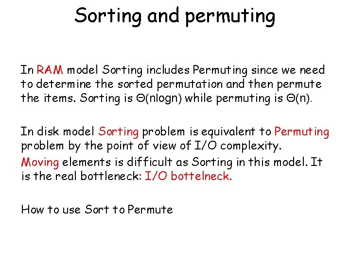 Sorting and permuting In RAM model Sorting includes Permuting since we need to determine