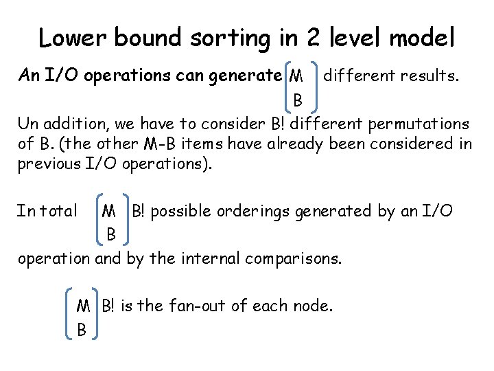 Lower bound sorting in 2 level model An I/O operations can generate M different