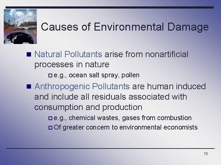 Causes of Environmental Damage n Natural Pollutants arise from nonartificial processes in nature p