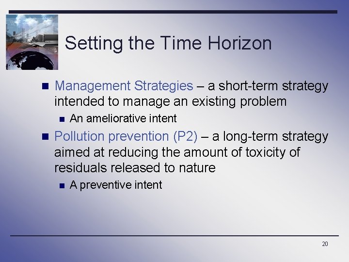 Setting the Time Horizon n Management Strategies – a short-term strategy intended to manage