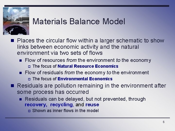 Materials Balance Model n Places the circular flow within a larger schematic to show