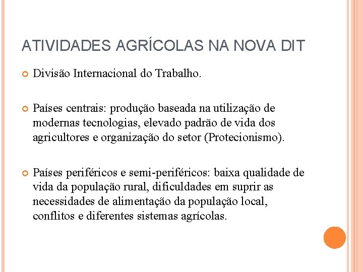 ATIVIDADES AGRÍCOLAS NA NOVA DIT Divisão Internacional do Trabalho. Países centrais: produção baseada na