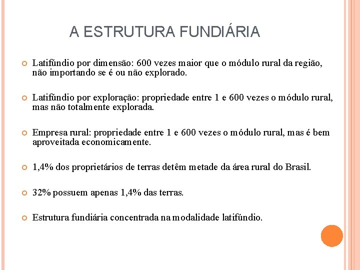 A ESTRUTURA FUNDIÁRIA Latifúndio por dimensão: 600 vezes maior que o módulo rural da
