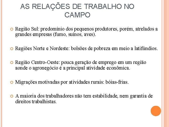 AS RELAÇÕES DE TRABALHO NO CAMPO Região Sul: predomínio dos pequenos produtores, porém, atrelados