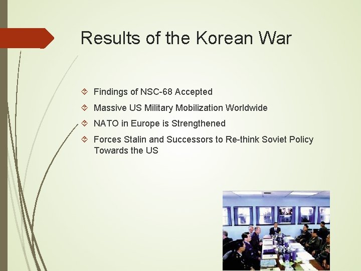 Results of the Korean War Findings of NSC-68 Accepted Massive US Military Mobilization Worldwide