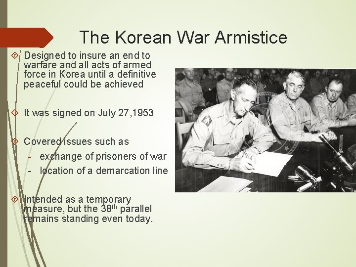 The Korean War Armistice Designed to insure an end to warfare and all acts