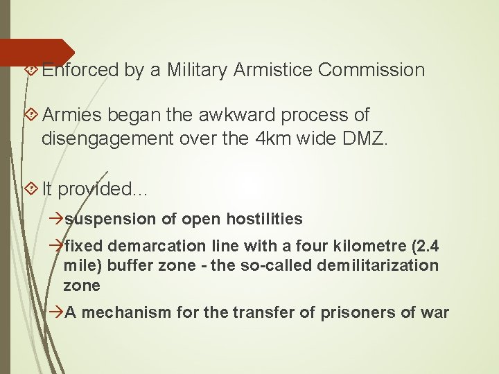  Enforced by a Military Armistice Commission Armies began the awkward process of disengagement