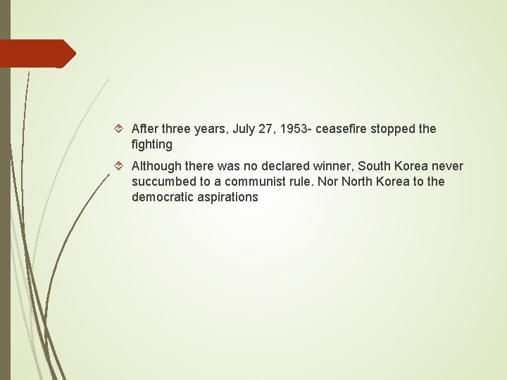  After three years, July 27, 1953 - ceasefire stopped the fighting Although there