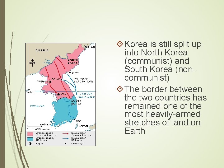  Korea is still split up into North Korea (communist) and South Korea (noncommunist)