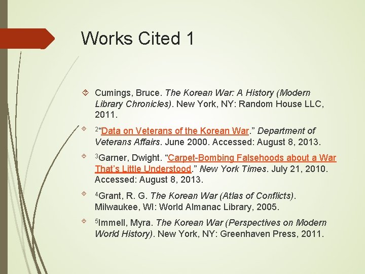 Works Cited 1 Cumings, Bruce. The Korean War: A History (Modern Library Chronicles). New
