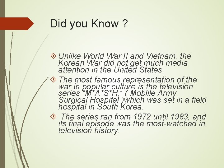 Did you Know ? Unlike World War II and Vietnam, the Korean War did