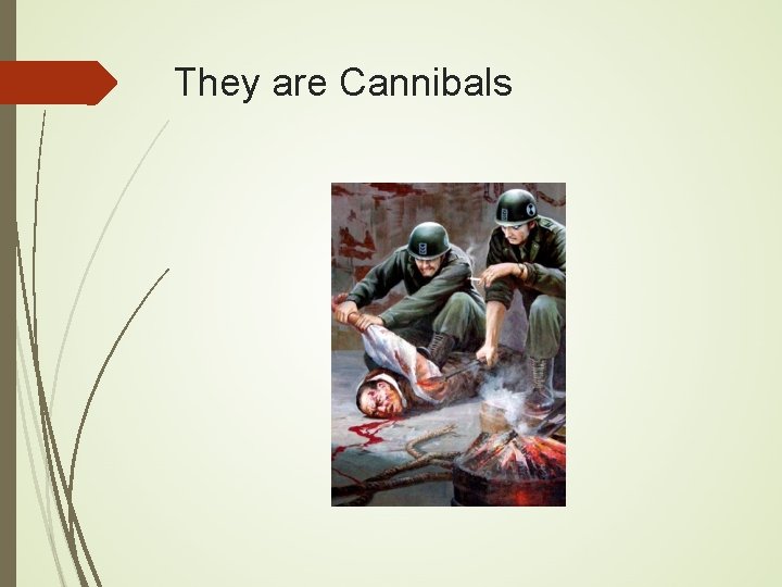 They are Cannibals 