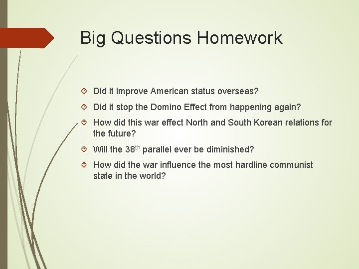 Big Questions Homework Did it improve American status overseas? Did it stop the Domino
