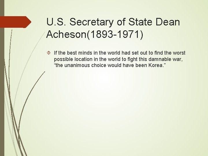 U. S. Secretary of State Dean Acheson(1893 -1971) If the best minds in the