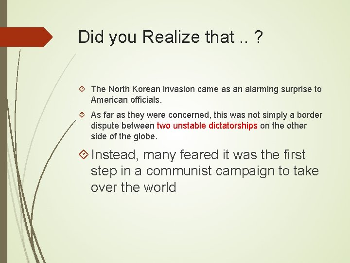 Did you Realize that. . ? The North Korean invasion came as an alarming