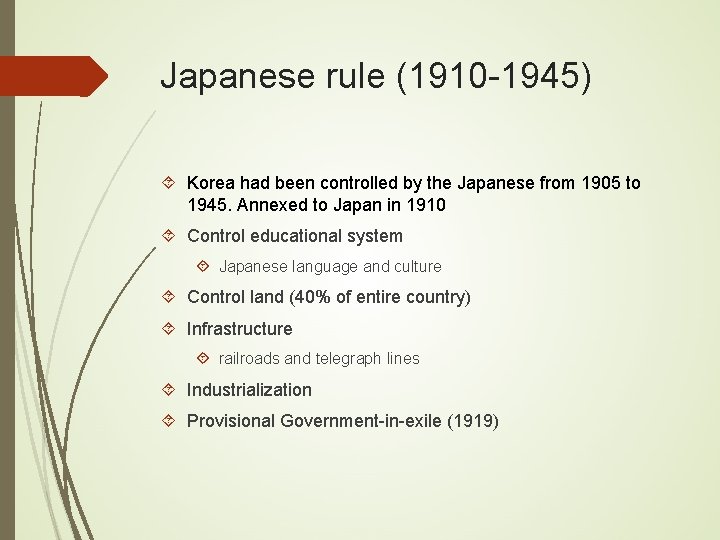 Japanese rule (1910 -1945) Korea had been controlled by the Japanese from 1905 to