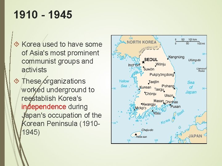 1910 - 1945 Korea used to have some of Asia's most prominent communist groups