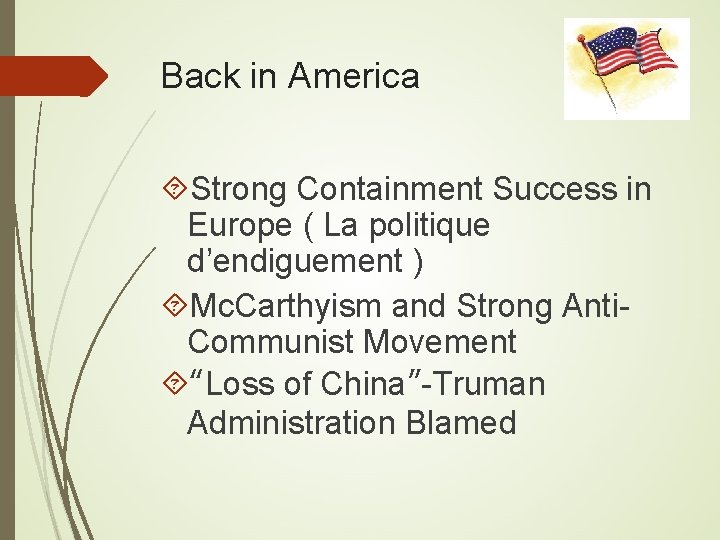 Back in America Strong Containment Success in Europe ( La politique d’endiguement ) Mc.