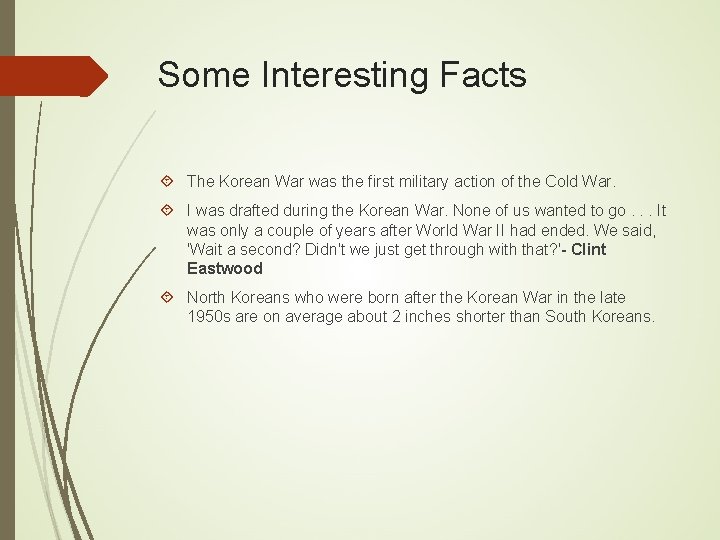 Some Interesting Facts The Korean War was the first military action of the Cold