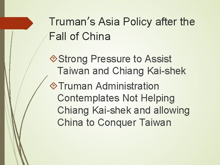 Truman’s Asia Policy after the Fall of China Strong Pressure to Assist Taiwan and