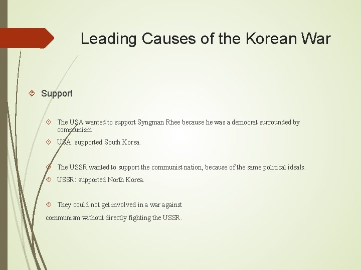 Leading Causes of the Korean War Support The USA wanted to support Syngman Rhee