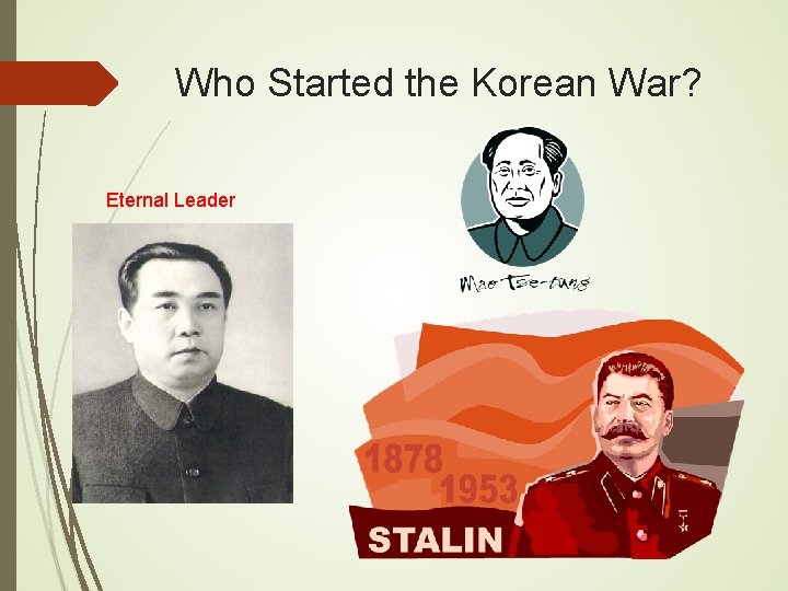 Who Started the Korean War? Eternal Leader 