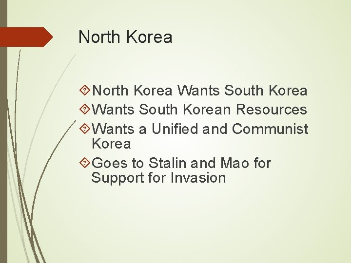 North Korea Wants South Korean Resources Wants a Unified and Communist Korea Goes to