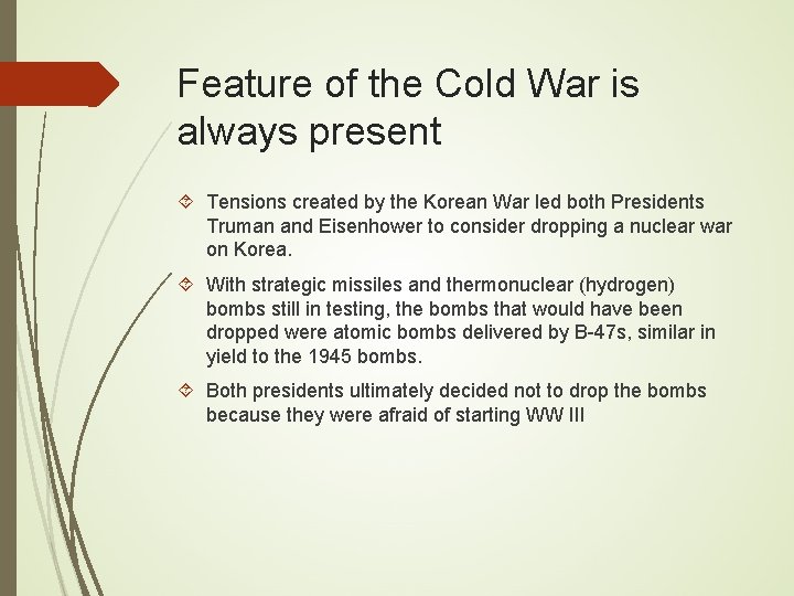 Feature of the Cold War is always present Tensions created by the Korean War