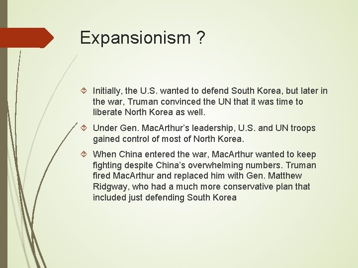 Expansionism ? Initially, the U. S. wanted to defend South Korea, but later in