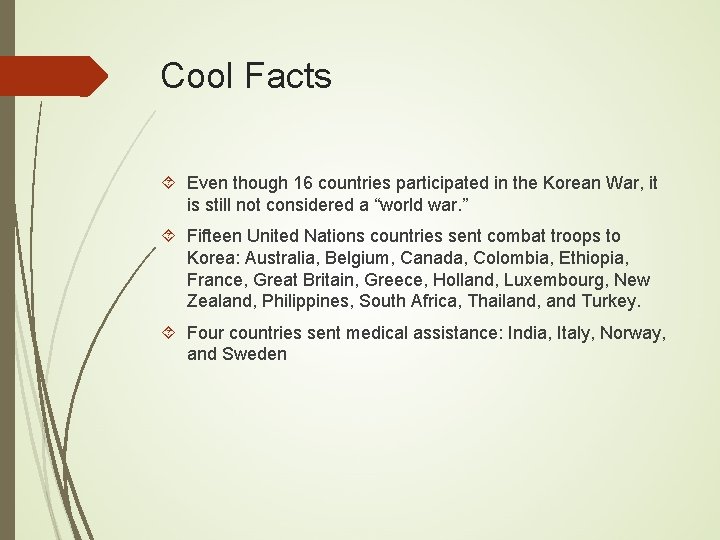 Cool Facts Even though 16 countries participated in the Korean War, it is still