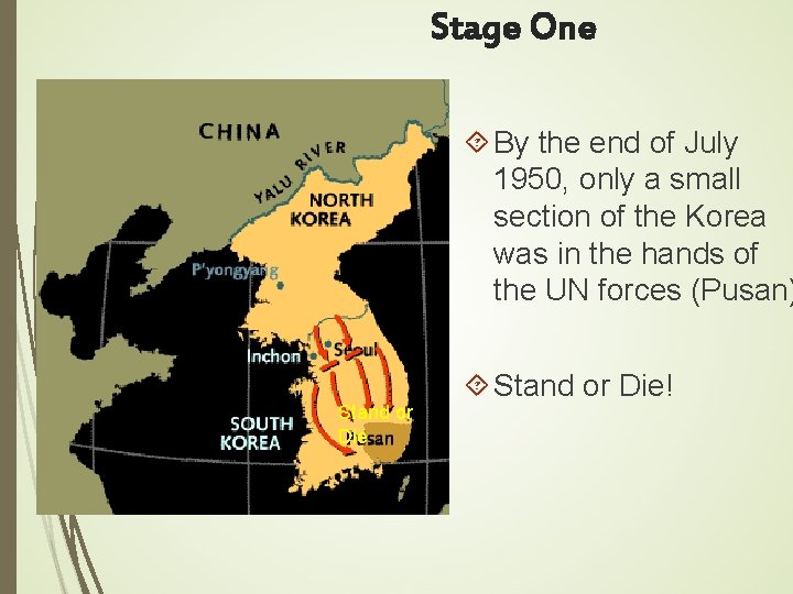 Stage One By the end of July 1950, only a small section of the