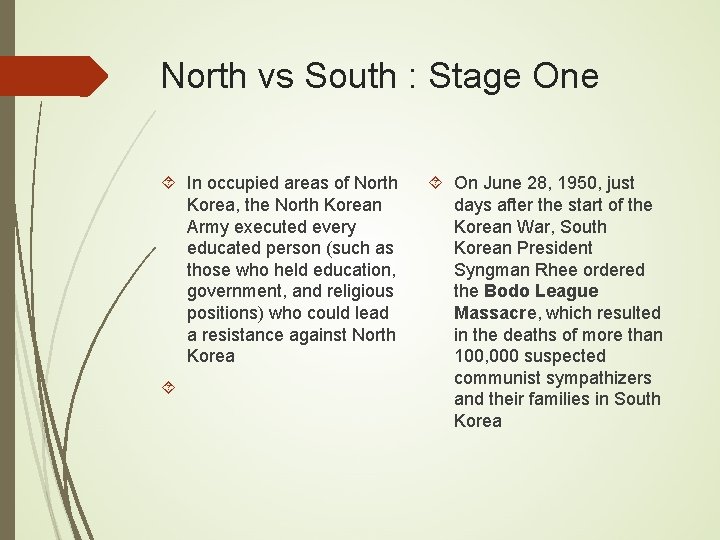 North vs South : Stage One In occupied areas of North Korea, the North