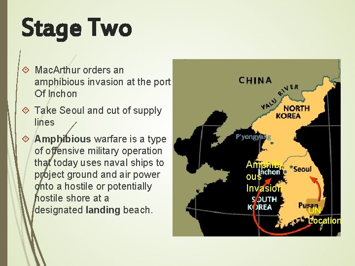 Stage Two Mac. Arthur orders an amphibious invasion at the port Of Inchon Take