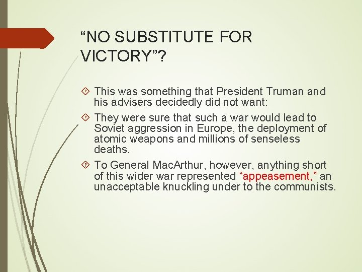 “NO SUBSTITUTE FOR VICTORY”? This was something that President Truman and his advisers decidedly