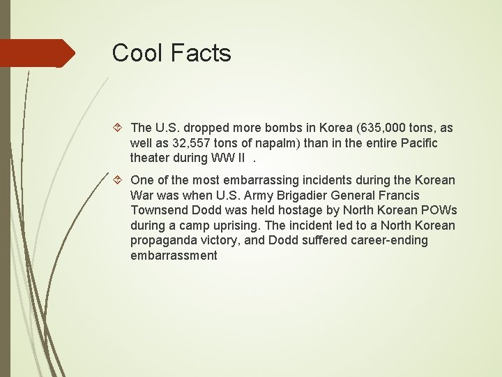 Cool Facts The U. S. dropped more bombs in Korea (635, 000 tons, as