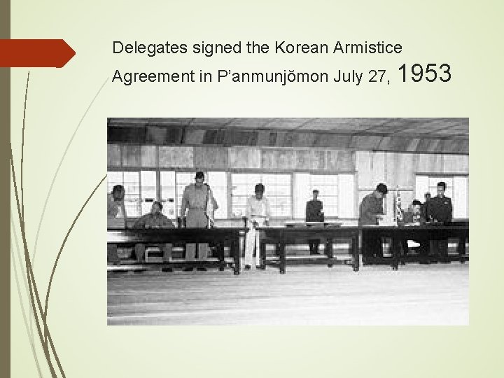 Delegates signed the Korean Armistice Agreement in P’anmunjŏmon July 27, 1953 