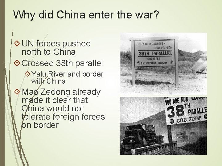 Why did China enter the war? UN forces pushed north to China Crossed 38