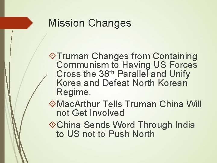 Mission Changes Truman Changes from Containing Communism to Having US Forces Cross the 38