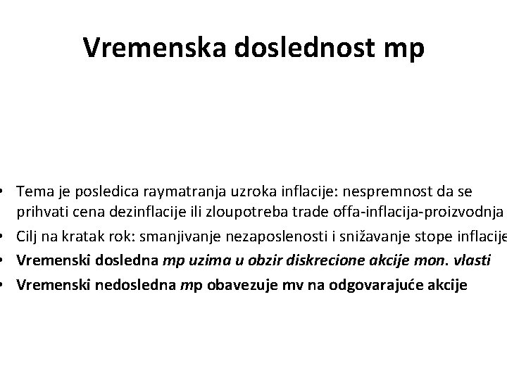 Vremenska doslednost mp • Tema je posledica raymatranja uzroka inflacije: nespremnost da se prihvati