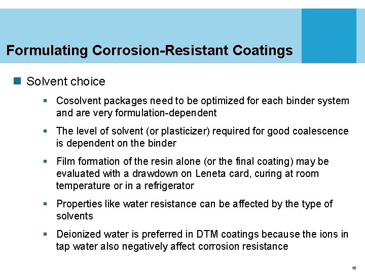 Formulating Corrosion-Resistant Coatings n Solvent choice § Cosolvent packages need to be optimized for