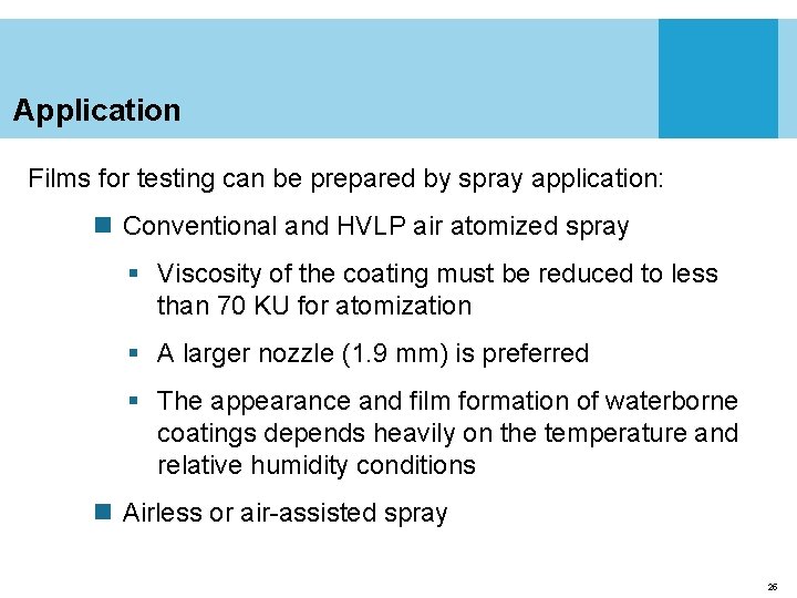 Application Films for testing can be prepared by spray application: n Conventional and HVLP