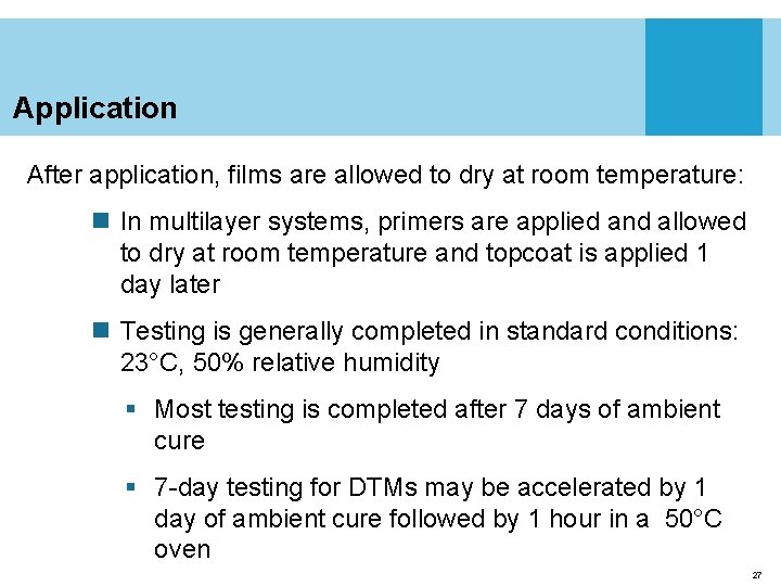 Application After application, films are allowed to dry at room temperature: n In multilayer