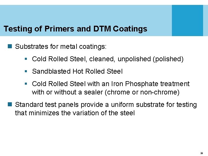 Testing of Primers and DTM Coatings n Substrates for metal coatings: § Cold Rolled